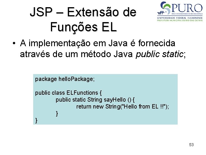 JSP – Extensão de Funções EL • A implementação em Java é fornecida através