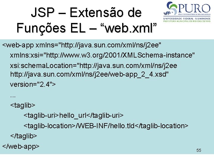 JSP – Extensão de Funções EL – “web. xml” <web-app xmlns="http: //java. sun. com/xml/ns/j