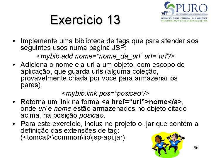 Exercício 13 • Implemente uma biblioteca de tags que para atender aos seguintes usos