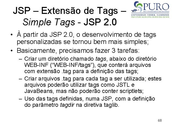 JSP – Extensão de Tags – Simple Tags - JSP 2. 0 • À