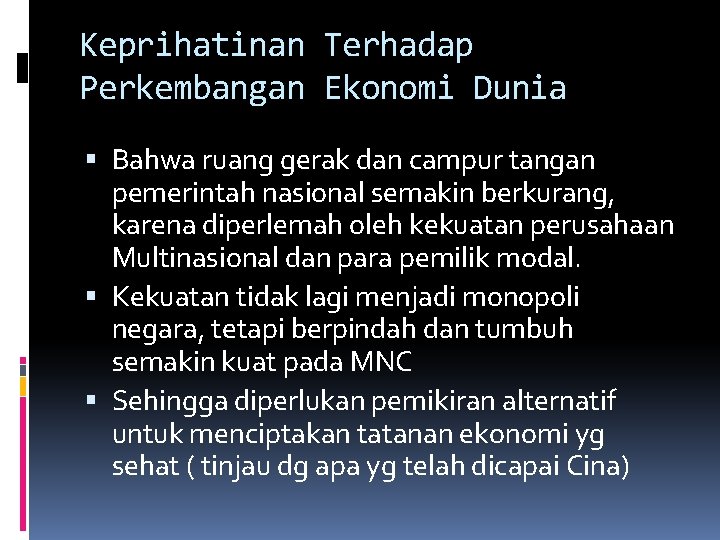 Keprihatinan Terhadap Perkembangan Ekonomi Dunia Bahwa ruang gerak dan campur tangan pemerintah nasional semakin