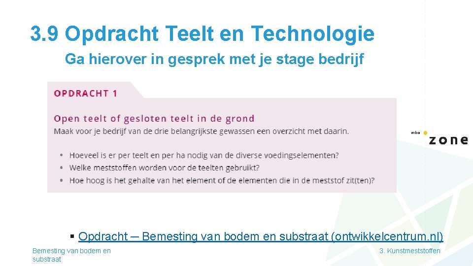 3. 9 Opdracht Teelt en Technologie Ga hierover in gesprek met je stage bedrijf