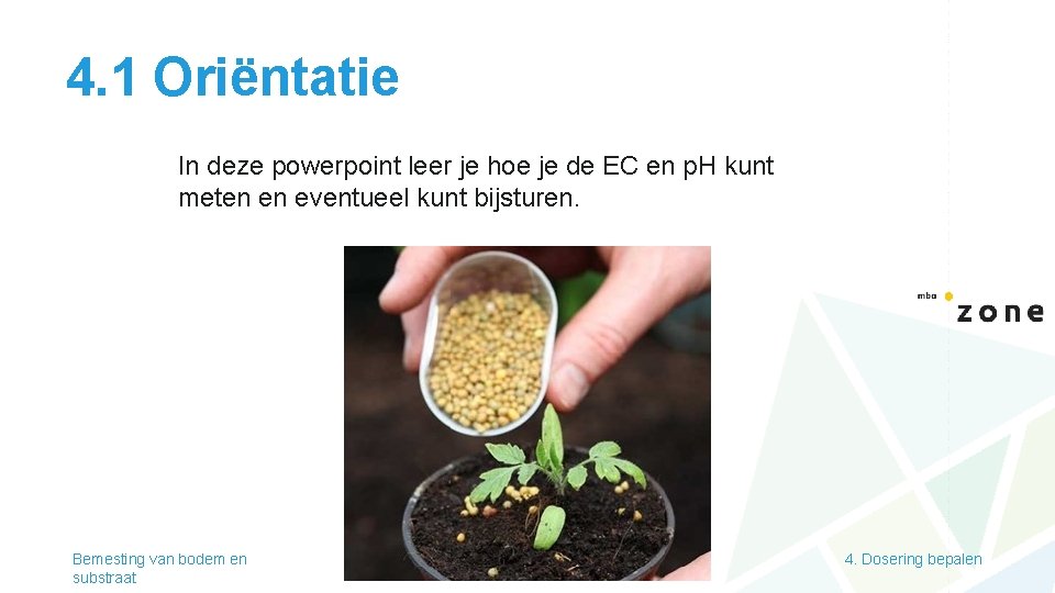 4. 1 Oriëntatie In deze powerpoint leer je hoe je de EC en p.