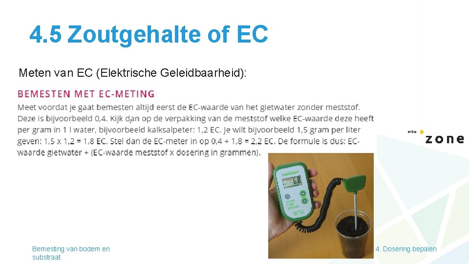 4. 5 Zoutgehalte of EC Meten van EC (Elektrische Geleidbaarheid): Bemesting van bodem en