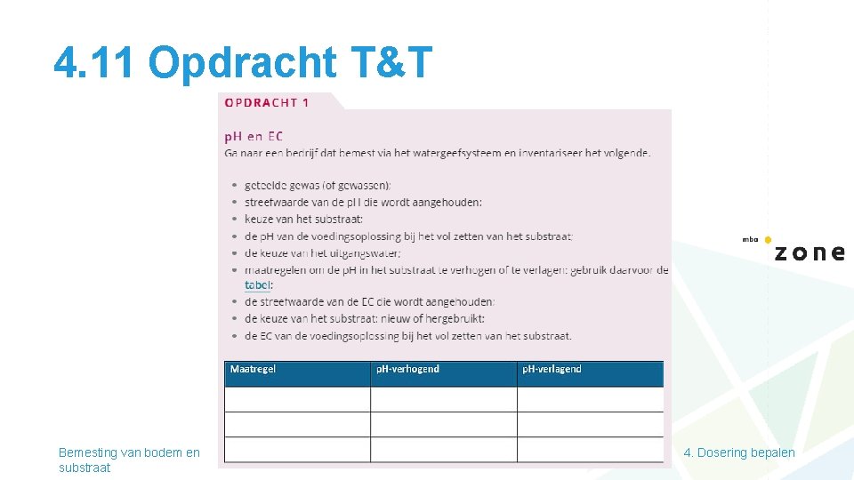 4. 11 Opdracht T&T Bemesting van bodem en substraat 4. Dosering bepalen 