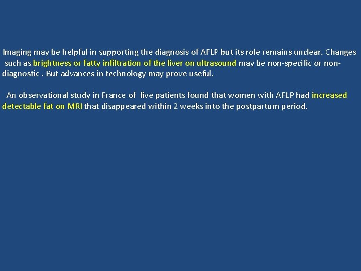 Imaging may be helpful in supporting the diagnosis of AFLP but its role remains