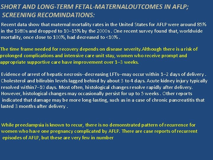 SHORT AND LONG-TERM FETAL-MATERNALOUTCOMES IN AFLP; SCREENING RECOMINDATIONS: Recent data show that maternal mortality