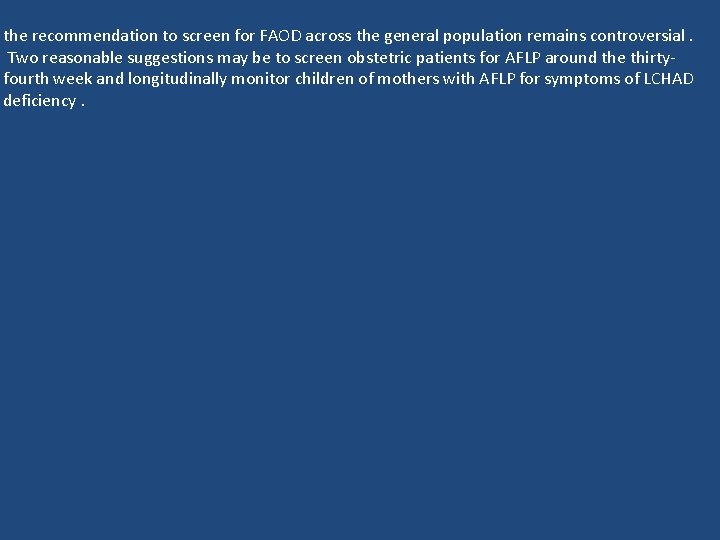 the recommendation to screen for FAOD across the general population remains controversial. Two reasonable