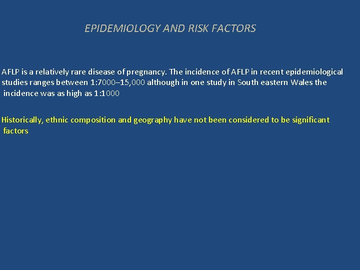 EPIDEMIOLOGY AND RISK FACTORS AFLP is a relatively rare disease of pregnancy. The incidence