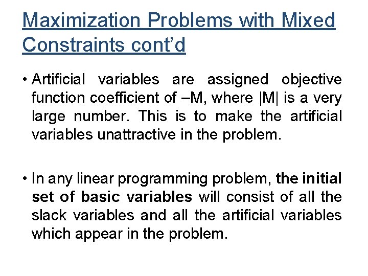 Maximization Problems with Mixed Constraints cont’d • Artificial variables are assigned objective function coefficient
