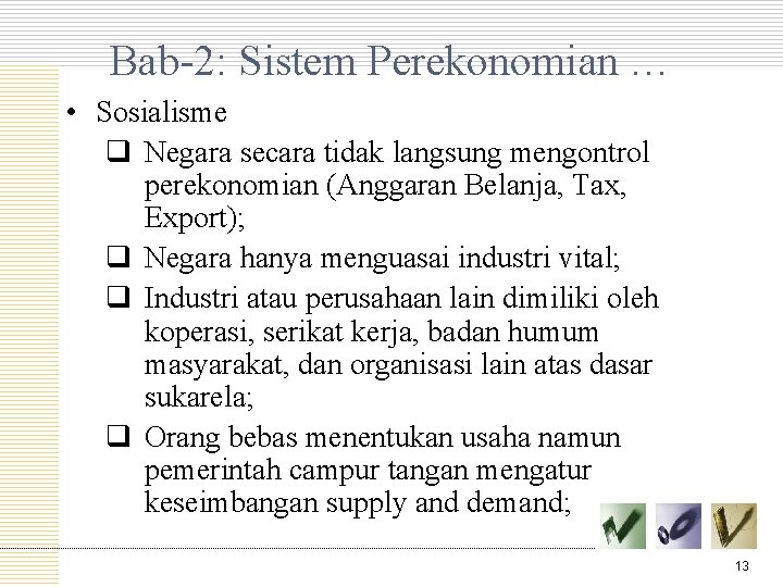 Bab-2: Sistem Perekonomian … • Sosialisme q Negara secara tidak langsung mengontrol perekonomian (Anggaran