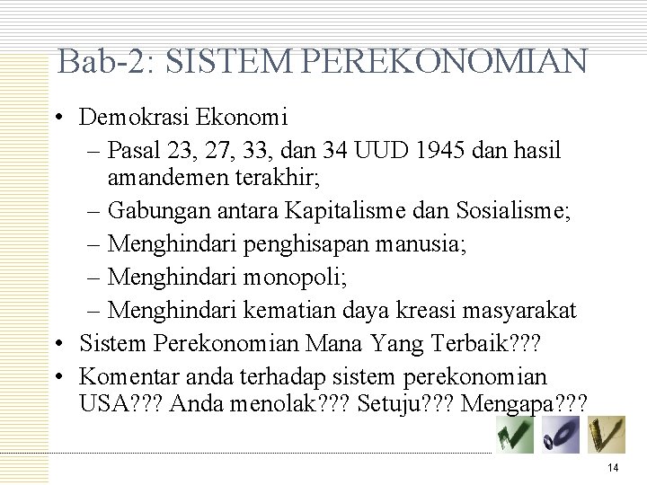 Bab-2: SISTEM PEREKONOMIAN • Demokrasi Ekonomi – Pasal 23, 27, 33, dan 34 UUD