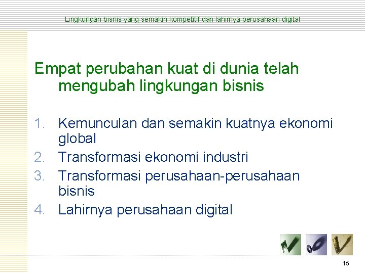 Lingkungan bisnis yang semakin kompetitif dan lahirnya perusahaan digital Empat perubahan kuat di dunia