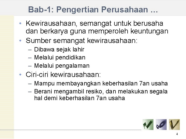 Bab-1: Pengertian Perusahaan … • Kewirausahaan, semangat untuk berusaha dan berkarya guna memperoleh keuntungan