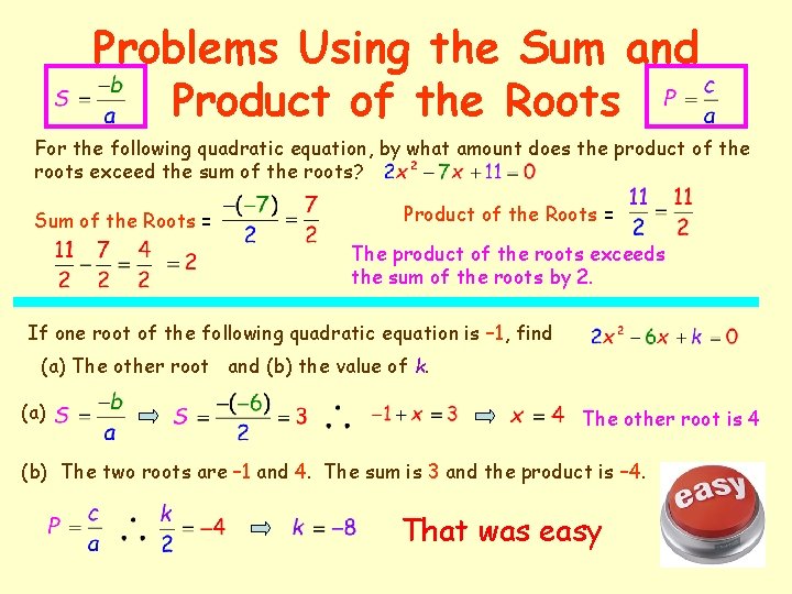 Problems Using the Sum and Product of the Roots For the following quadratic equation,
