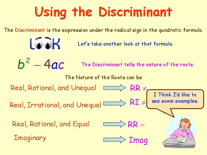 Using the Discriminant The Discriminant is the expression under the radical sign in the