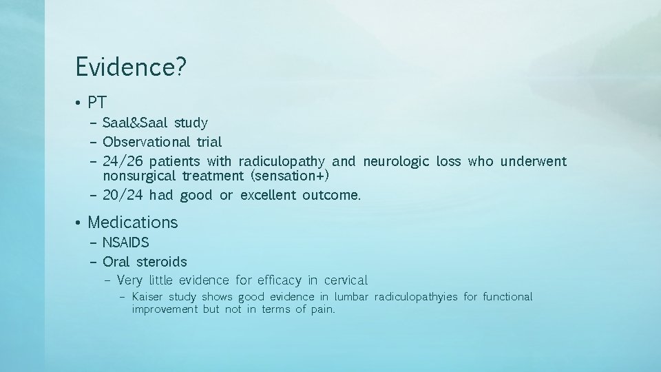 Evidence? • PT – Saal&Saal study – Observational trial – 24/26 patients with radiculopathy