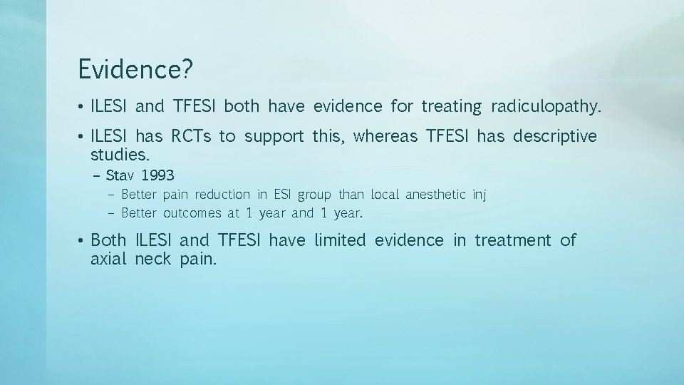 Evidence? • ILESI and TFESI both have evidence for treating radiculopathy. • ILESI has