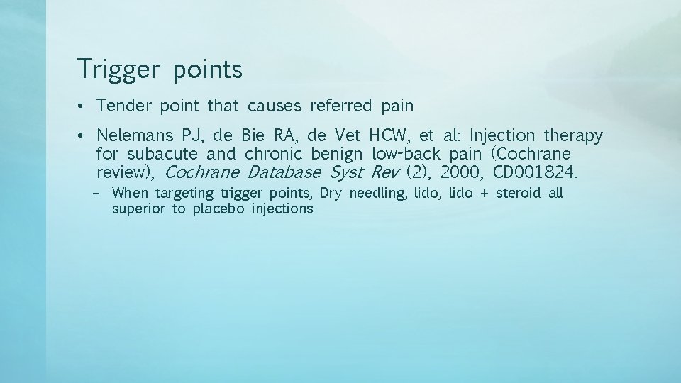 Trigger points • Tender point that causes referred pain • Nelemans PJ, de Bie