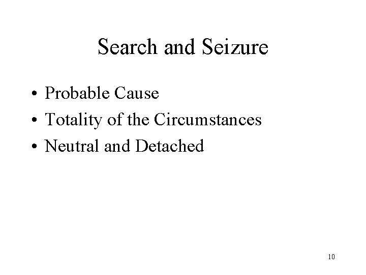 Search and Seizure • Probable Cause • Totality of the Circumstances • Neutral and