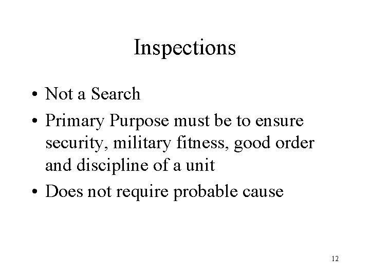 Inspections • Not a Search • Primary Purpose must be to ensure security, military