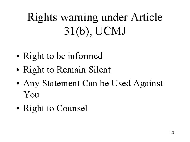 Rights warning under Article 31(b), UCMJ • Right to be informed • Right to