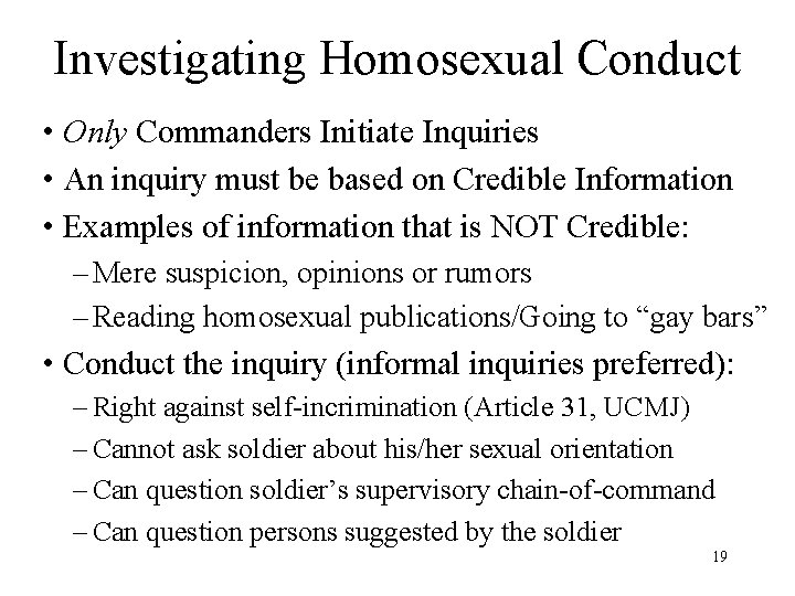 Investigating Homosexual Conduct • Only Commanders Initiate Inquiries • An inquiry must be based