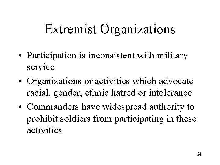 Extremist Organizations • Participation is inconsistent with military service • Organizations or activities which