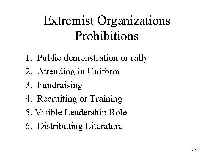 Extremist Organizations Prohibitions 1. Public demonstration or rally 2. Attending in Uniform 3. Fundraising