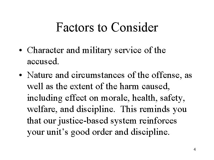 Factors to Consider • Character and military service of the accused. • Nature and