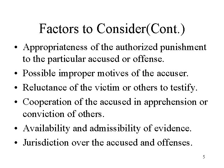 Factors to Consider(Cont. ) • Appropriateness of the authorized punishment to the particular accused