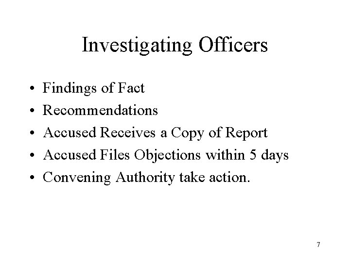 Investigating Officers • • • Findings of Fact Recommendations Accused Receives a Copy of