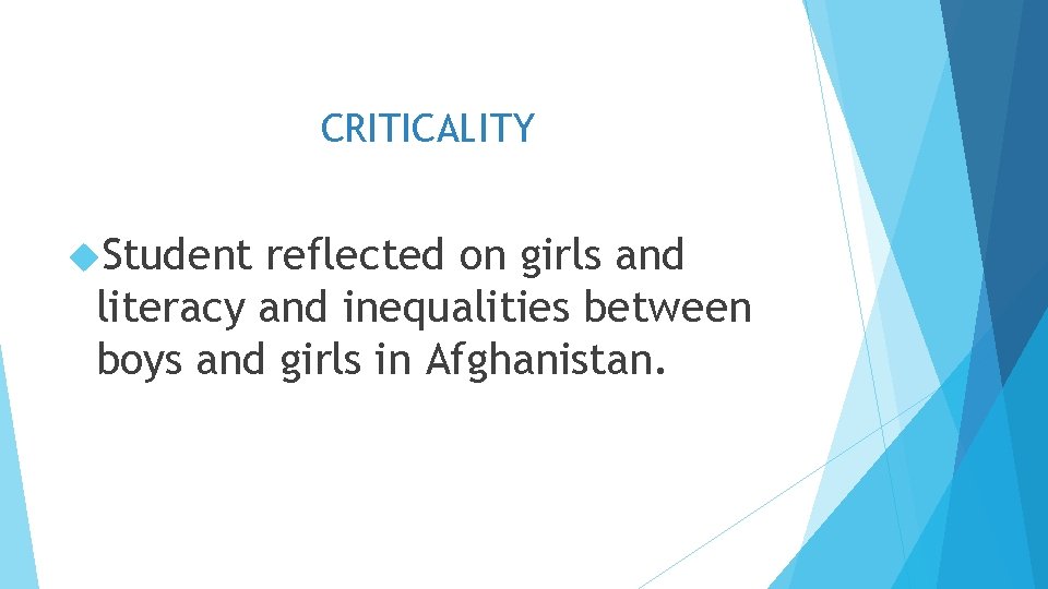 CRITICALITY Student reflected on girls and literacy and inequalities between boys and girls in