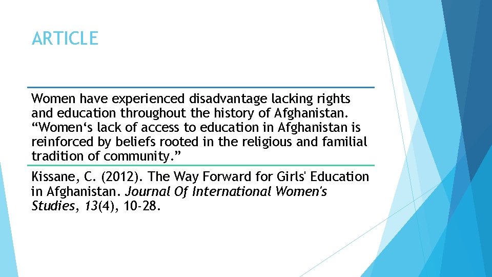 ARTICLE Women have experienced disadvantage lacking rights and education throughout the history of Afghanistan.