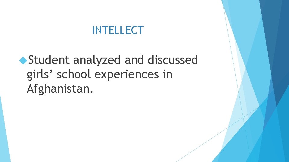 INTELLECT Student analyzed and discussed girls’ school experiences in Afghanistan. 