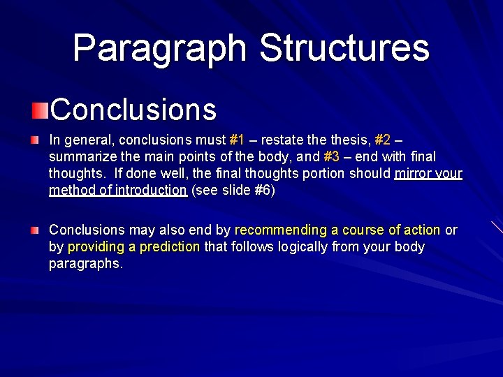 Paragraph Structures Conclusions In general, conclusions must #1 – restate thesis, #2 – summarize