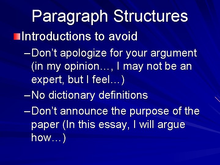Paragraph Structures Introductions to avoid – Don’t apologize for your argument (in my opinion…,