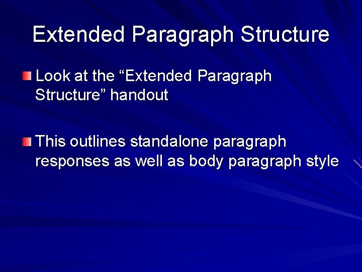Extended Paragraph Structure Look at the “Extended Paragraph Structure” handout This outlines standalone paragraph