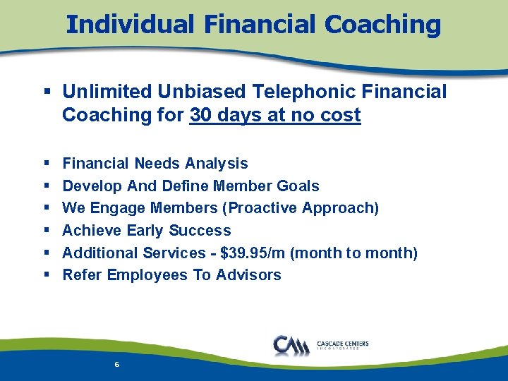 Individual Financial Coaching § Unlimited Unbiased Telephonic Financial Coaching for 30 days at no