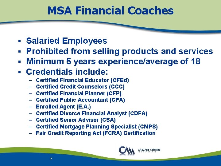 MSA Financial Coaches § § Salaried Employees Prohibited from selling products and services Minimum