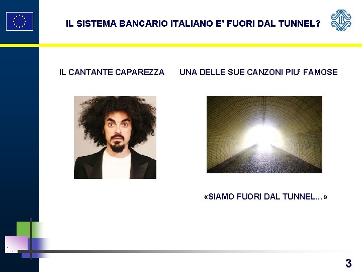 IL SISTEMA BANCARIO ITALIANO E’ FUORI DAL TUNNEL? IL CANTANTE CAPAREZZA UNA DELLE SUE