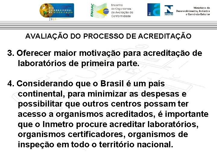 AVALIAÇÃO DO PROCESSO DE ACREDITAÇÃO 3. Oferecer maior motivação para acreditação de laboratórios de