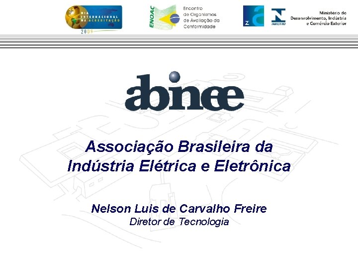 Associação Brasileira da Indústria Elétrica e Eletrônica Nelson Luis de Carvalho Freire Diretor de