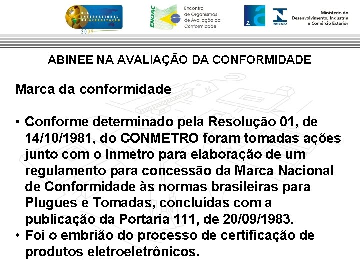 ABINEE NA AVALIAÇÃO DA CONFORMIDADE Marca da conformidade • Conforme determinado pela Resolução 01,