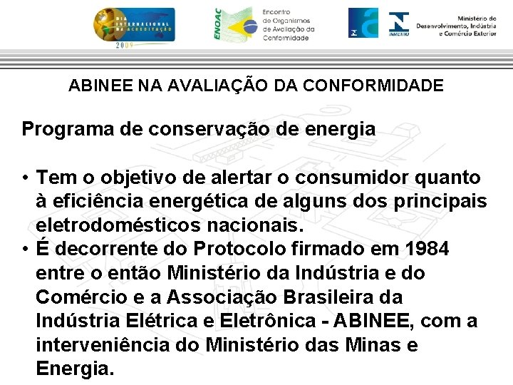 ABINEE NA AVALIAÇÃO DA CONFORMIDADE Programa de conservação de energia • Tem o objetivo