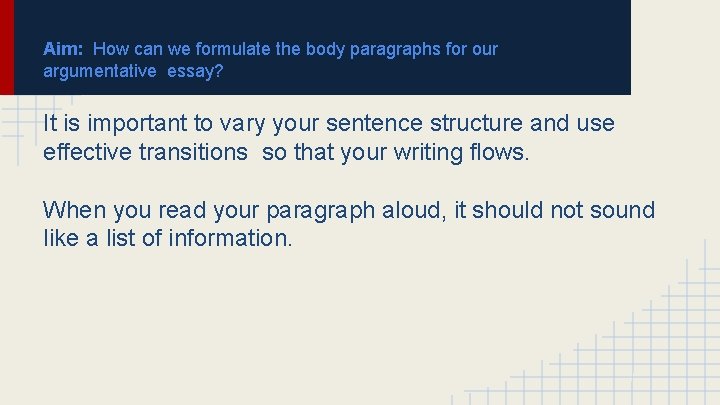 Aim: How can we formulate the body paragraphs for our argumentative essay? It is