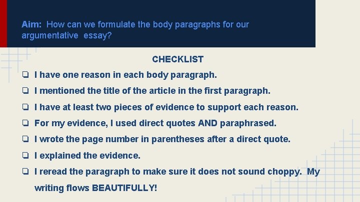 Aim: How can we formulate the body paragraphs for our argumentative essay? CHECKLIST ❏
