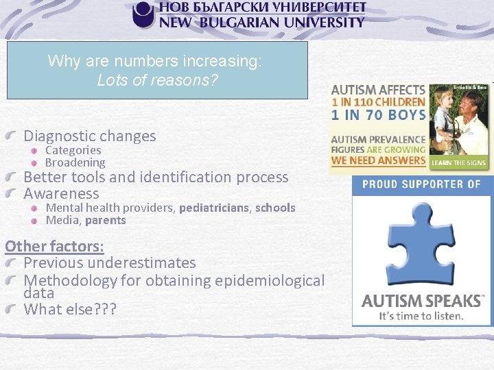 Why are numbers increasing: Lots of reasons? Diagnostic changes Categories Broadening Better tools and