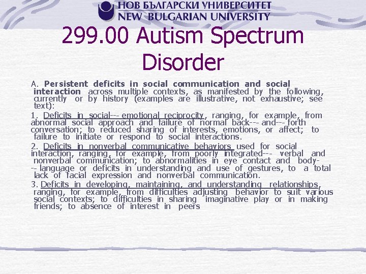 299. 00 Autism Spectrum Disorder A. Persistent deficits in social communication and social interaction