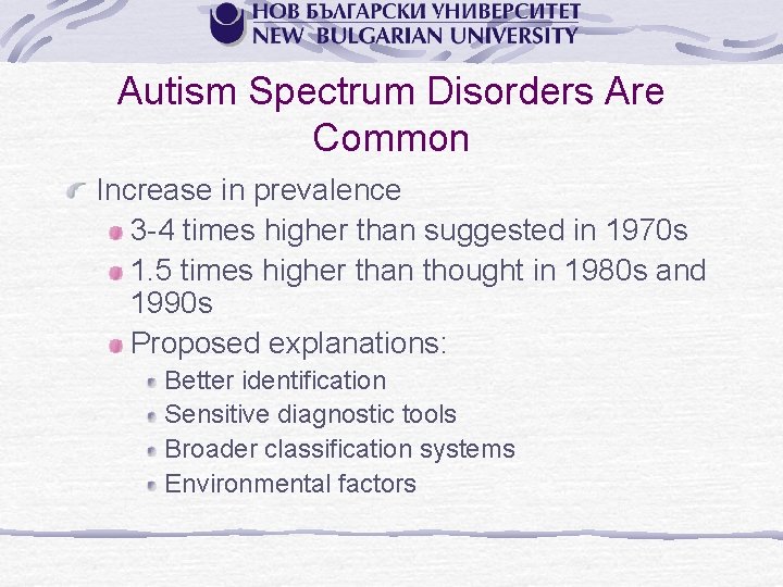 Autism Spectrum Disorders Are Common Increase in prevalence 3 -4 times higher than suggested